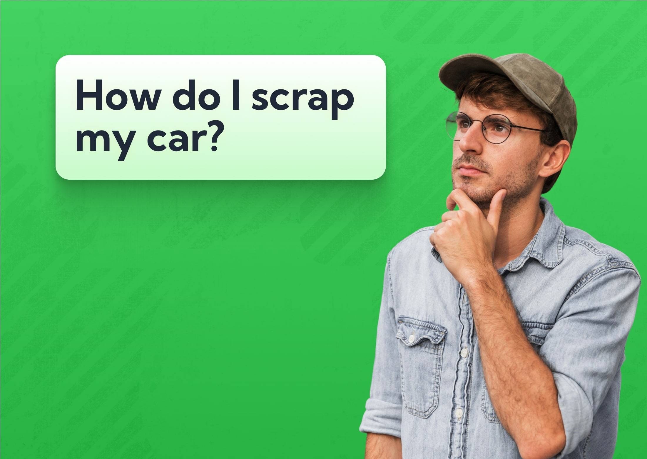 How do I scrap my car